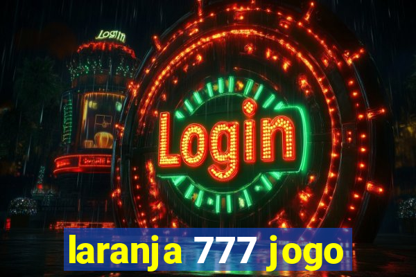 laranja 777 jogo